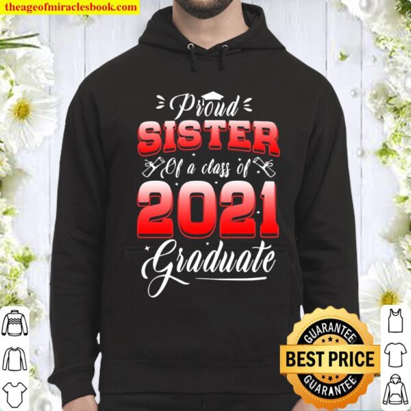 Proud Sister Of A Class Of 2021 Graduate Degree Square Academic Cap Se Hoodie