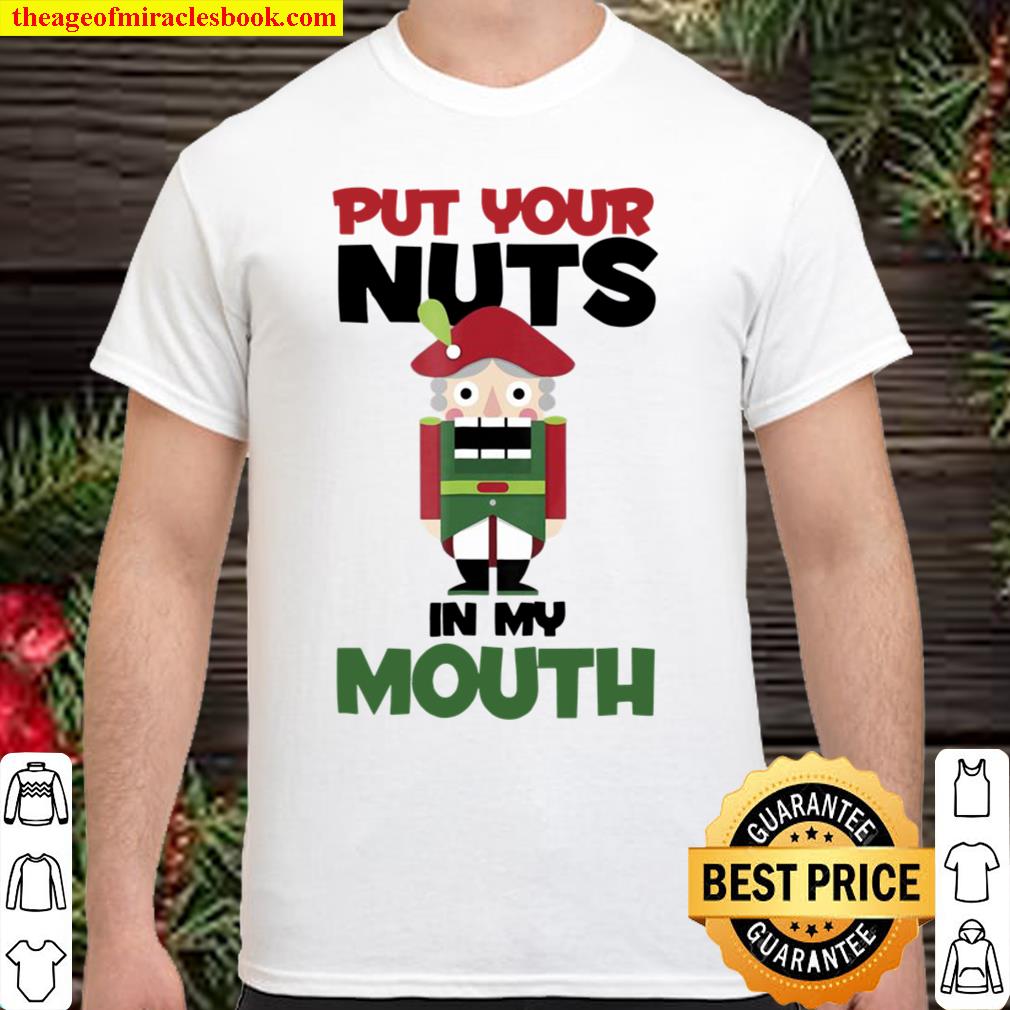 Put Your Nuts In My Mouth Christmas Shirt