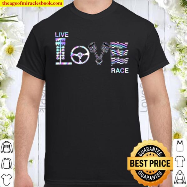 Racing Live Love Race Shirt