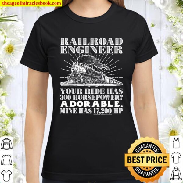 Railroad Engineer Horsepower Funny Locomotive Train Gag Gift Classic Women T-Shirt