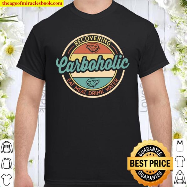 Recovering Carboholic Meat Eater Carnivore Diet Shirt