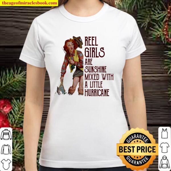 Reel girls are sunshine mixed with a little hurricane Classic Women T-Shirt