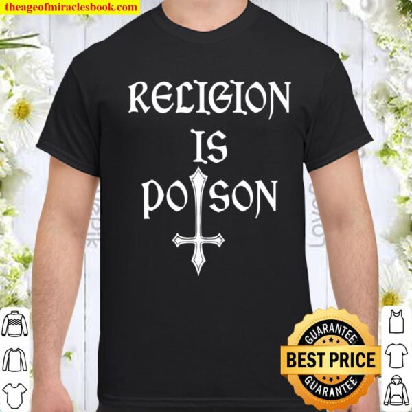 Religion Is Poison Atheist Occult Gothic Godless Statement Shirt