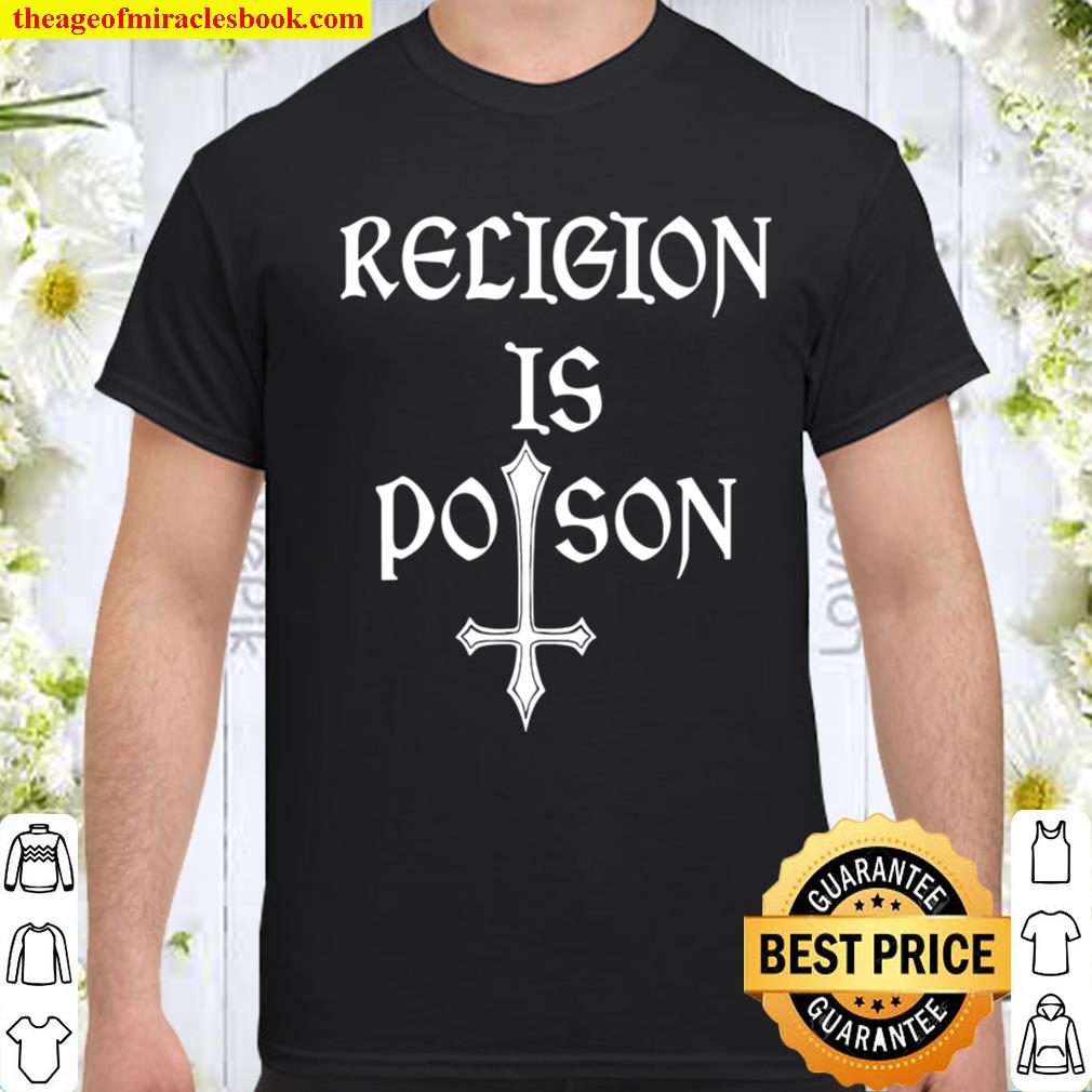 Religion Is Poison Atheist Occult Gothic Godless Statement shirt, hoodie, tank top, sweater
