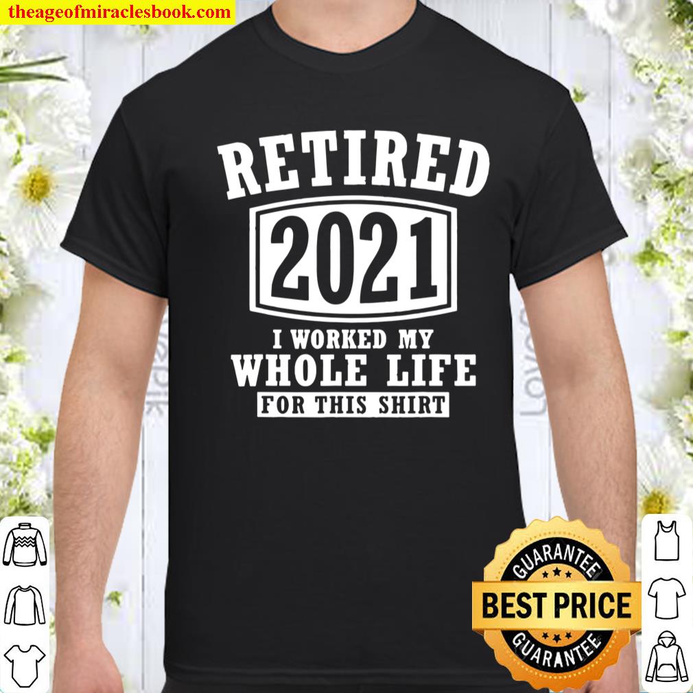 Retired 2021 Funny Retirement Humor Vintage Shirt