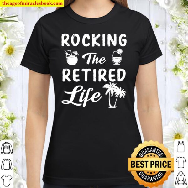 Retirement 2021 Retro Vintage Rocking The Retired Life Funny Classic Women T-Shirt