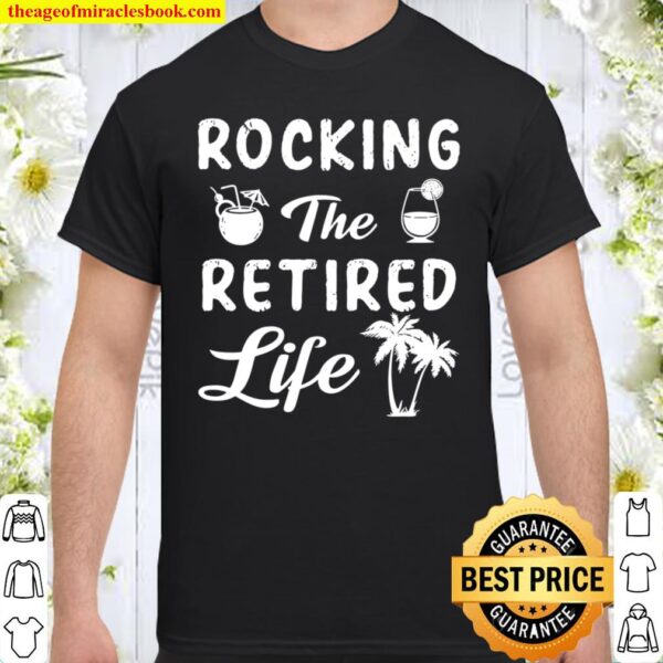 Retirement 2021 Retro Vintage Rocking The Retired Life Funny Shirt