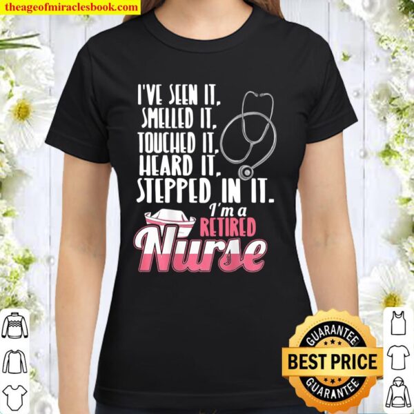 Retiring For A Nurse Who Has Seen It All Classic Women T-Shirt