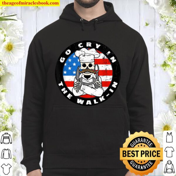 Retro Chef Line Cook Meme Go Cry In The Walk In US Flag Hoodie