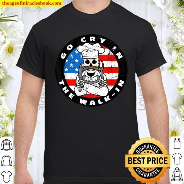 Retro Chef Line Cook Meme Go Cry In The Walk In US Flag Shirt
