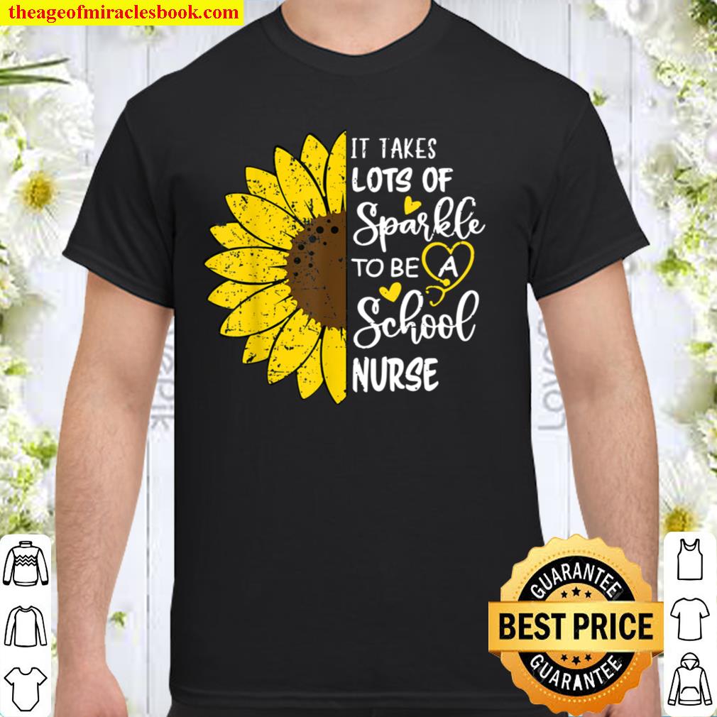 Retro Sunflower It Takes Lots Of Sparkle To Be School Nurse 2021 Shirt, Hoodie, Long Sleeved, SweatShirt
