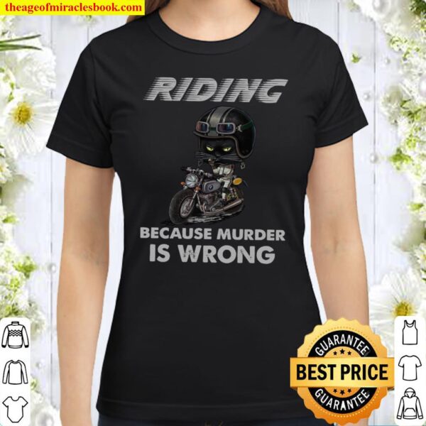 Riding Because Murder Is Wrong Classic Women T-Shirt