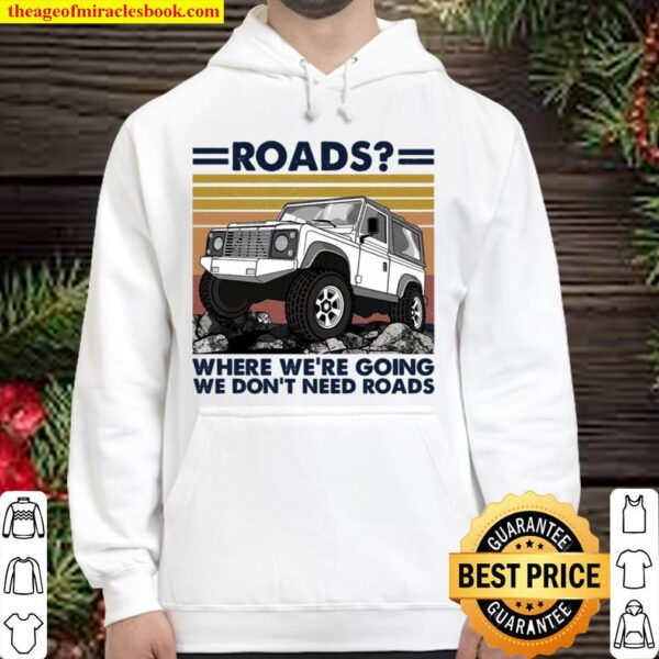 Roads Where We’re Going We Don’t Need Roads Hoodie