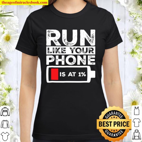 Run Like Your Phone Is At 1 – Funny Low Battery Classic Women T-Shirt