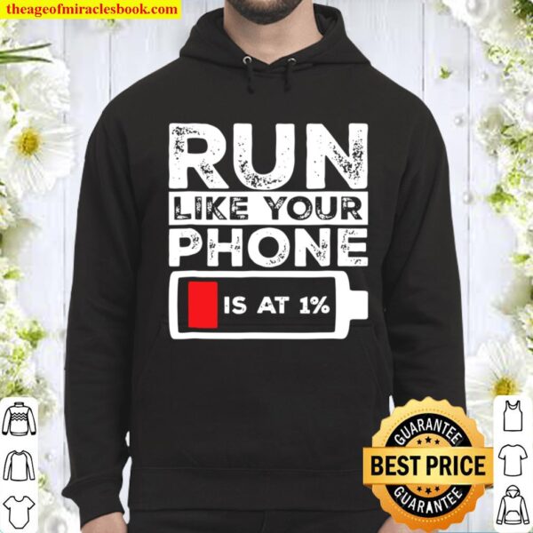 Run Like Your Phone Is At 1 – Funny Low Battery Hoodie