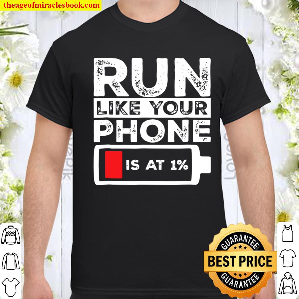 Run Like Your Phone Is At 1 – Funny Low Battery shirt, hoodie, tank top, sweater