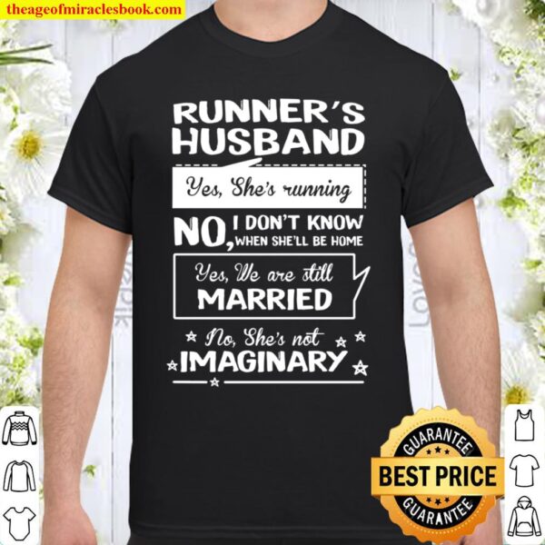 Runner’s Husband Yes She’s Running No I Don’t Know When Sh’ll Be Home Shirt