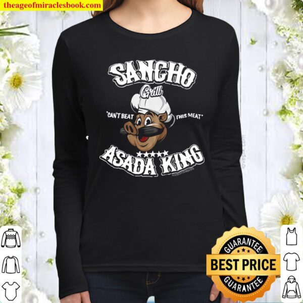 Sancho can’t beat this meat asada king only at house of chingasos com Women Long Sleeved