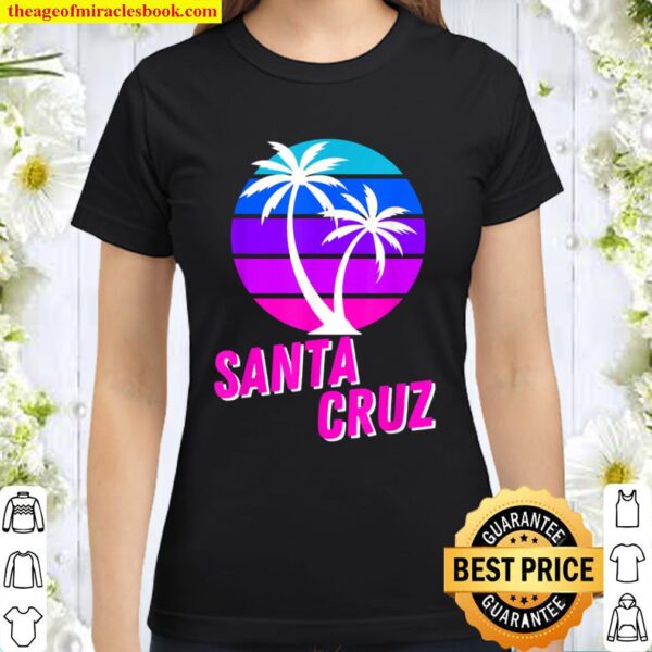 Santa Cruz California Beach Surfing Skate Classic Women T-Shirt