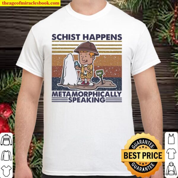 Schist Happens Metaphorically Speaking Vintage Shirt
