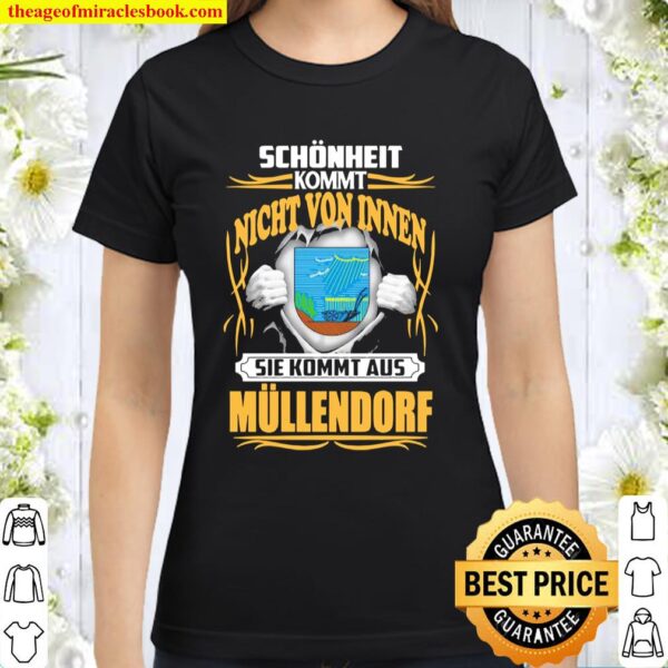 Schönheit Kommt Nicht Von Innen Sie Kommt Aus Mullendorf Classic Women T-Shirt