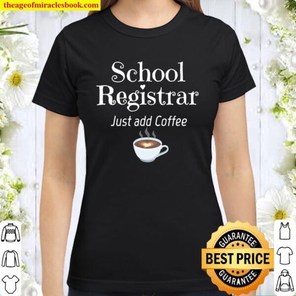 School Registrar Just Add Coffee Heart Classic Women T-Shirt