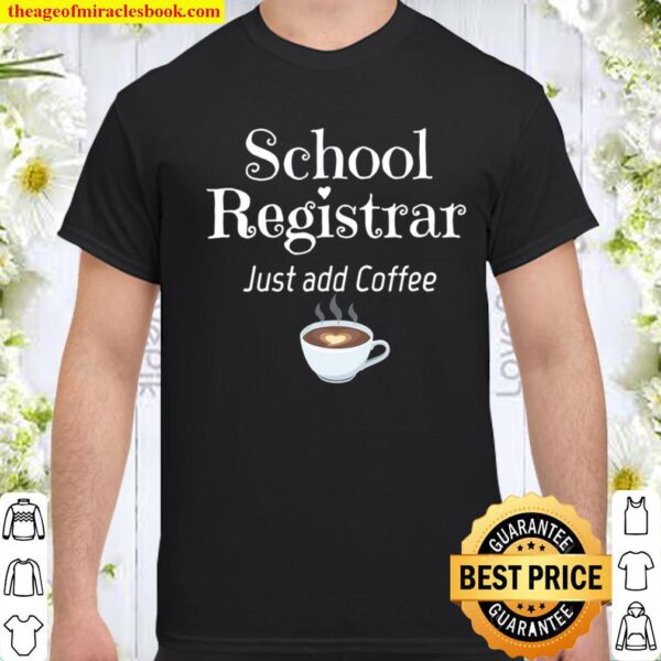 School Registrar Just Add Coffee Heart Shirt