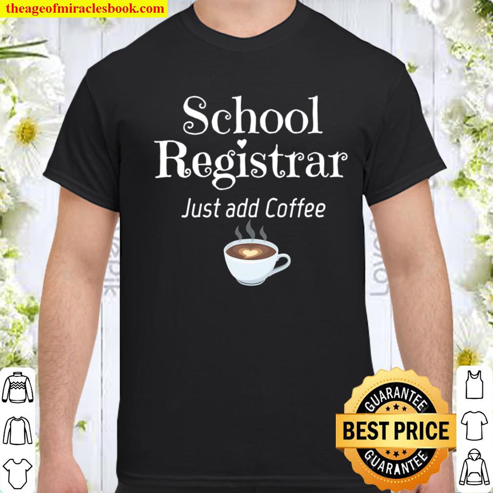 School Registrar Just Add Coffee Heart shirt, hoodie, tank top, sweater