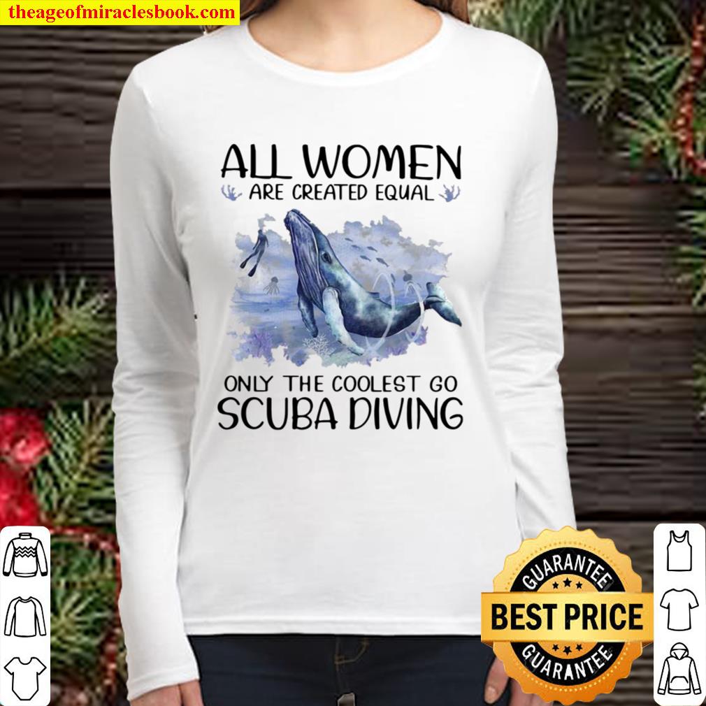 Scuba Diving Dolphin All Women Are Created Equal Only The Coolest Go S Women Long Sleeved