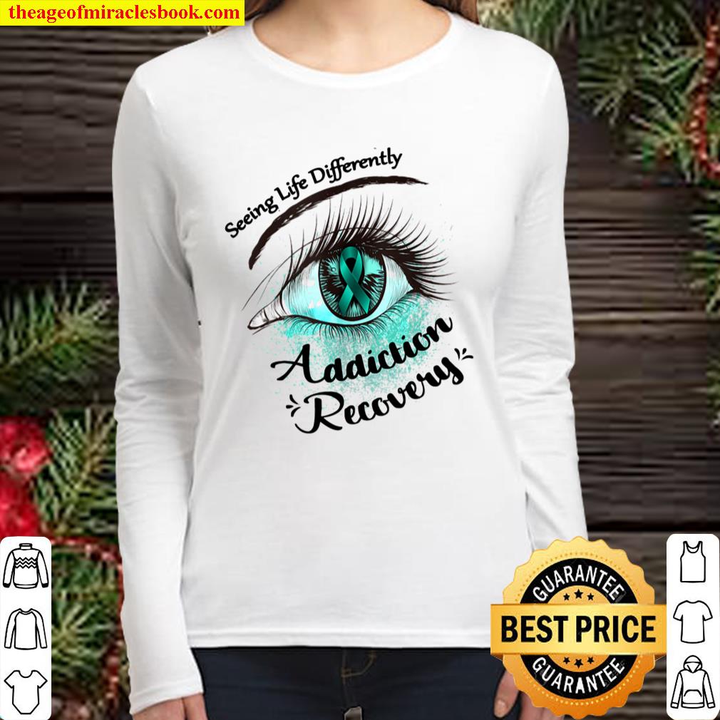 Seeing Life Differently Addiction Recovery Awareness Gift Women Long Sleeved