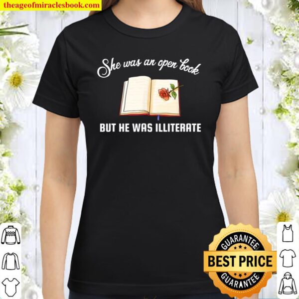 She Was an Open Book But he was Illiterate Classic Women T-Shirt