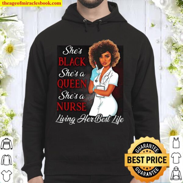 She’s Black She’s A Queen She’s A Nurse Living Her Best Life Hoodie