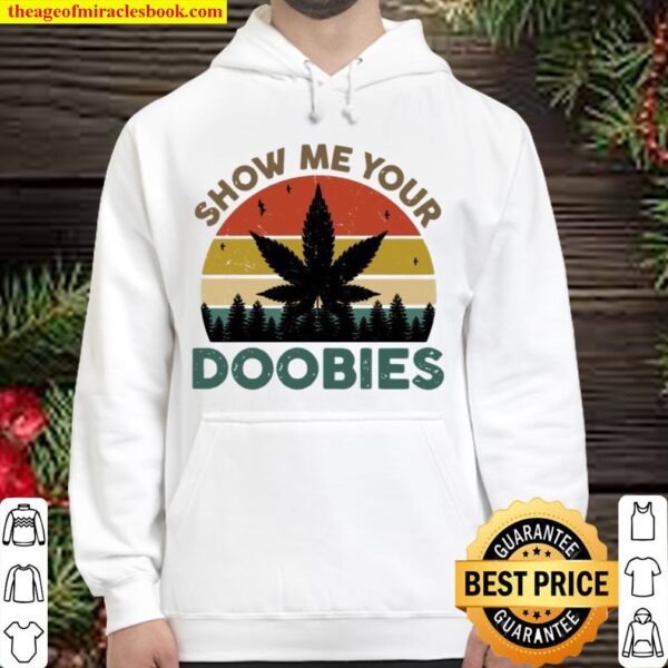 Show Me Your Doobies Cannabis Leaf Marijuana Weed Bud Stoner Hoodie