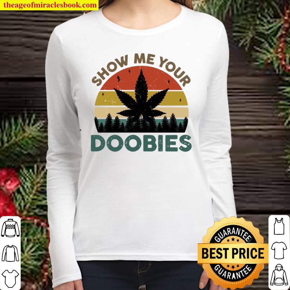 Show Me Your Doobies Cannabis Leaf Marijuana Weed Bud Stoner Women Long Sleeved