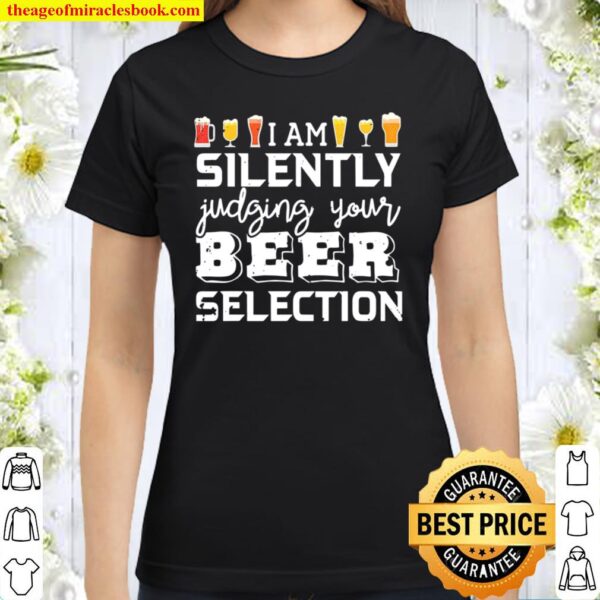 Silently Judging Beer Selection Gift Bartender Beer Snobs Classic Women T-Shirt