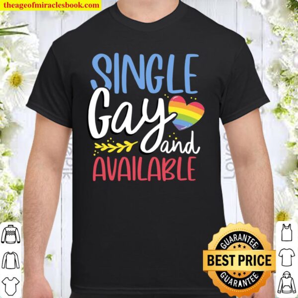 Single Gay and Available LGBT awareness Shirt