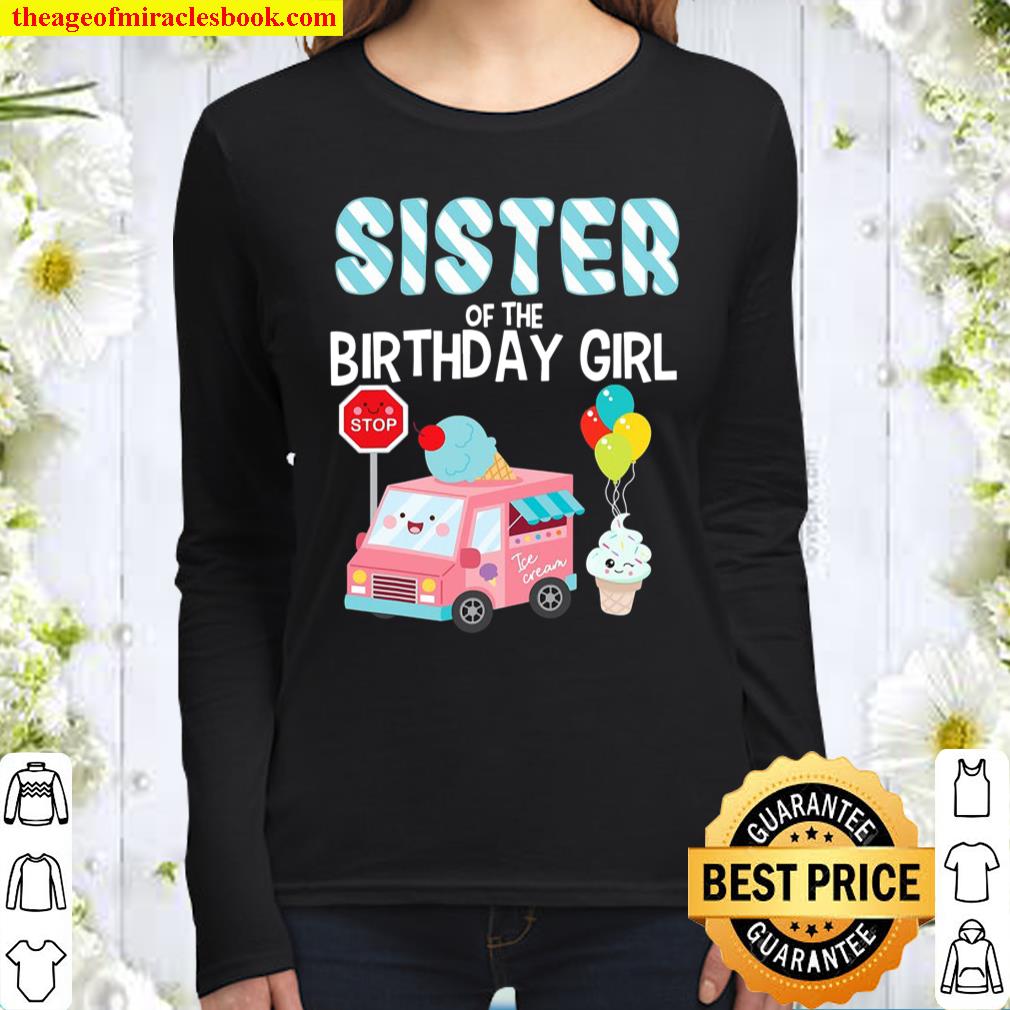 Sister Of The Birthday Girl Ice Cream Truck Bday Party Women Long Sleeved