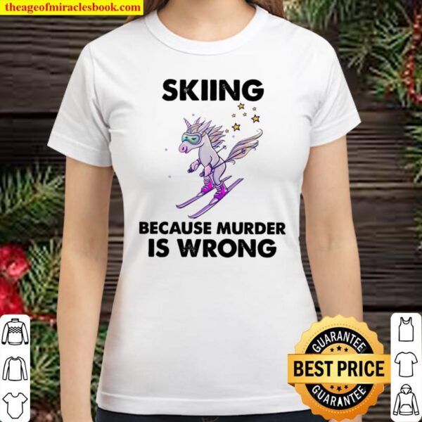 Skiing Because Murder Is Wrong Whit Classic Women T-Shirt