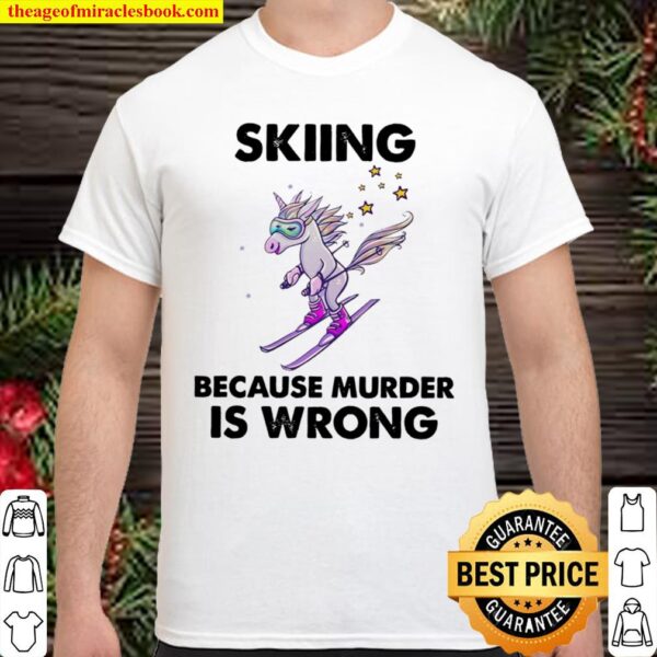 Skiing Because Murder Is Wrong Whit Shirt