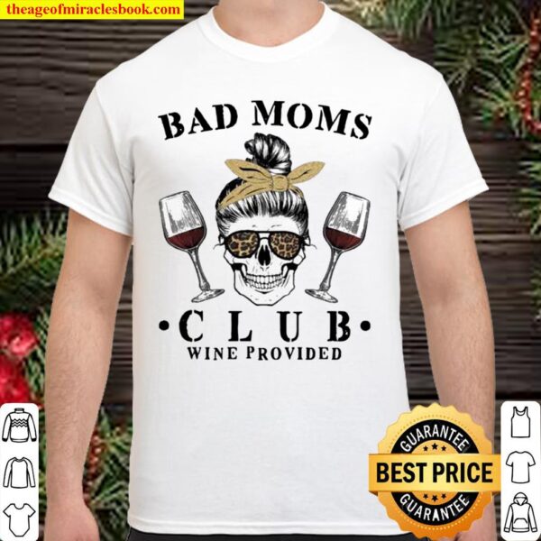 Skull Girl Bad Mom Club Wine Provided Shirt