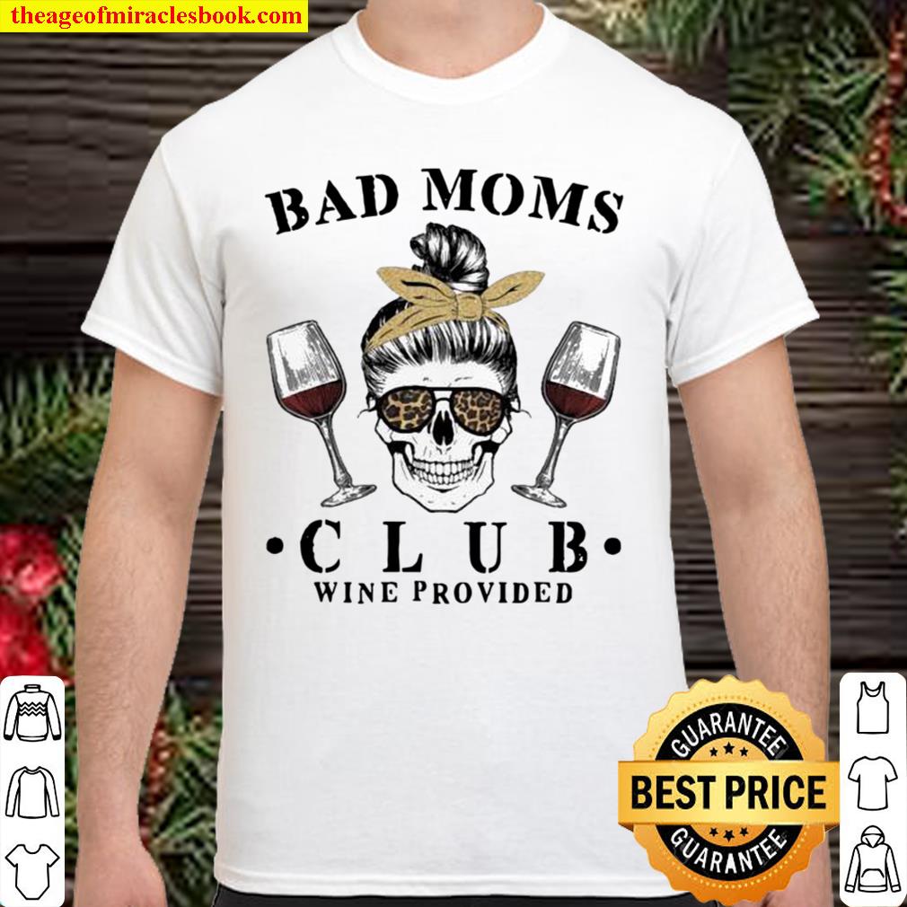 Skull Girl Bad Mom Club Wine Provided 2021 Shirt, Hoodie, Long Sleeved, SweatShirt