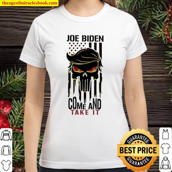 Skull Joe Biden come and take it Classic Women T-Shirt
