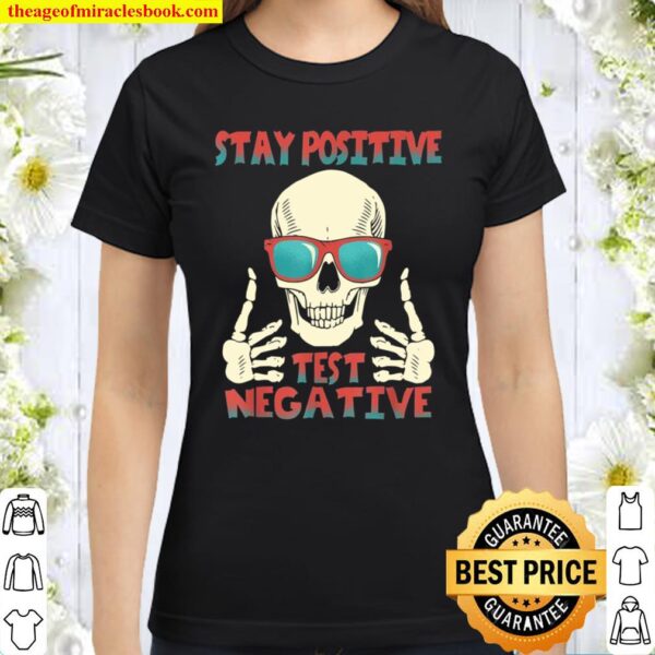 Skull skulllover skeleton Stay Positive, Test Negative Classic Women T-Shirt