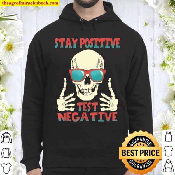 Skull skulllover skeleton Stay Positive, Test Negative Hoodie