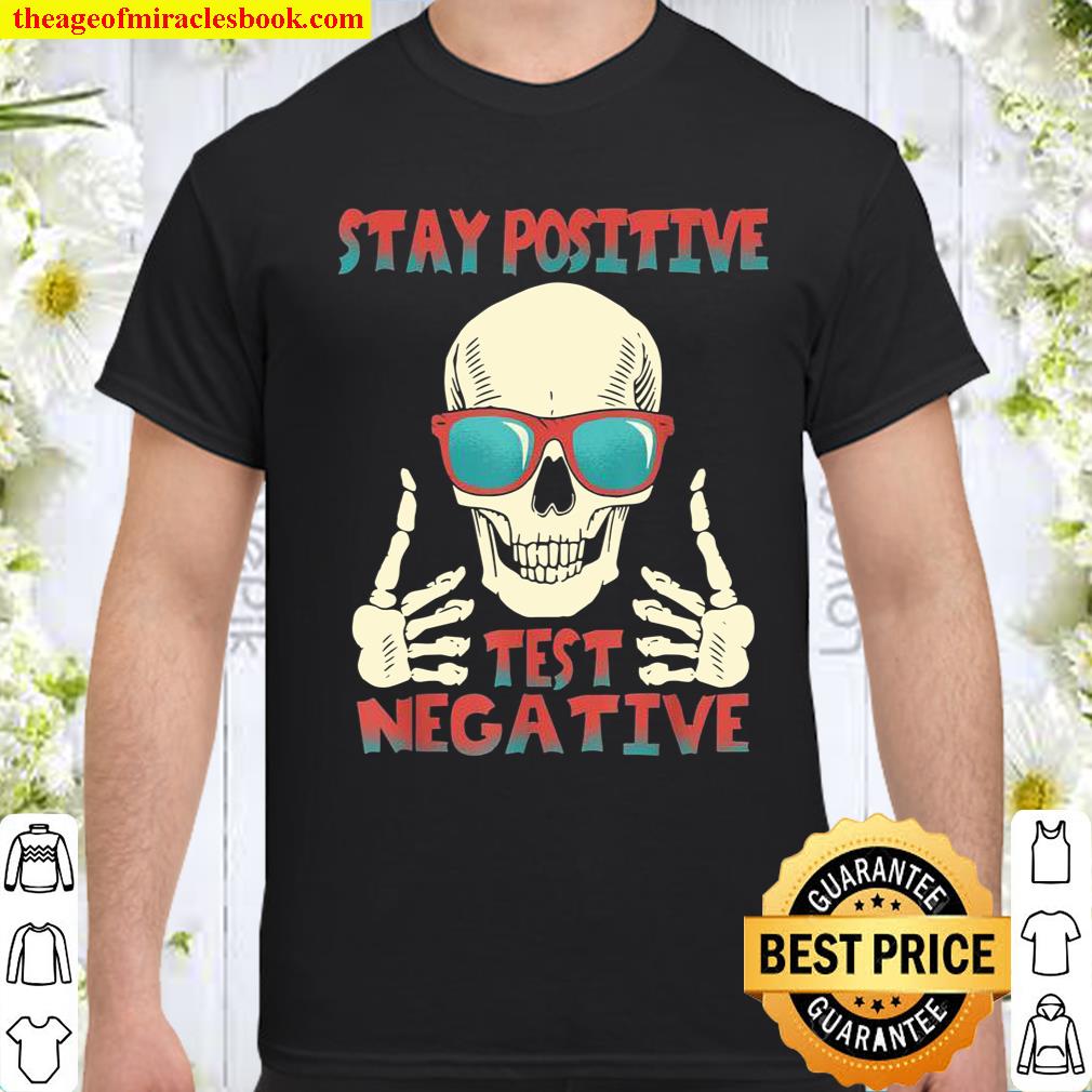 Skull skulllover skeleton Stay Positive, Test Negative shirt, hoodie, tank top, sweater