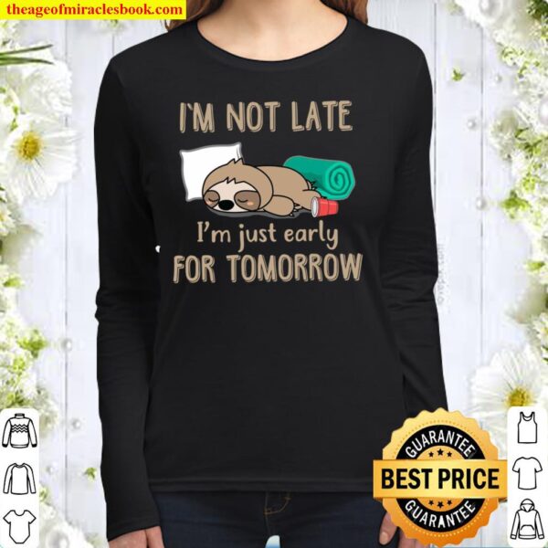 Sloth I’m Not Late I’m Just Early For Tomorrow Women Long Sleeved