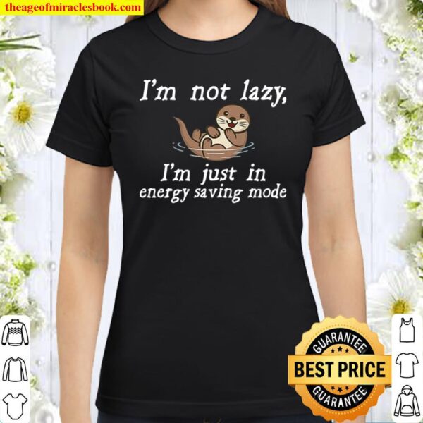 Sloth I’m not lazy i’m just in energy saving mode Classic Women T-Shirt