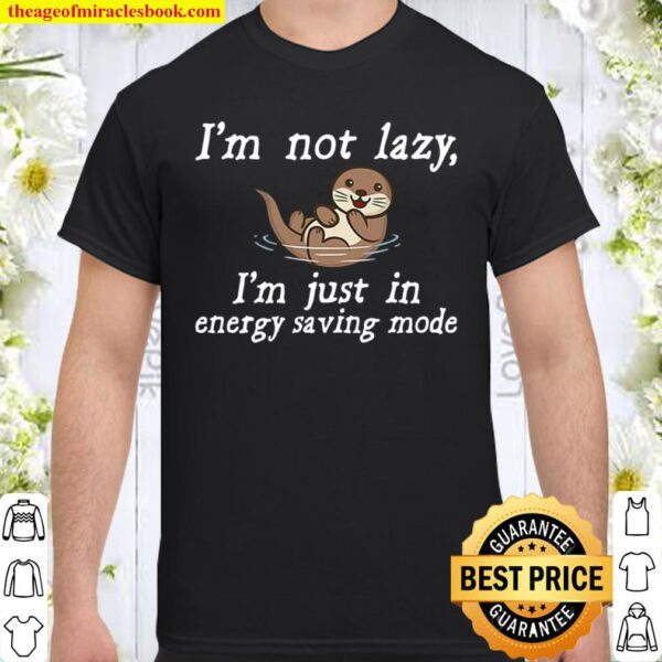 Sloth I’m not lazy i’m just in energy saving mode Shirt