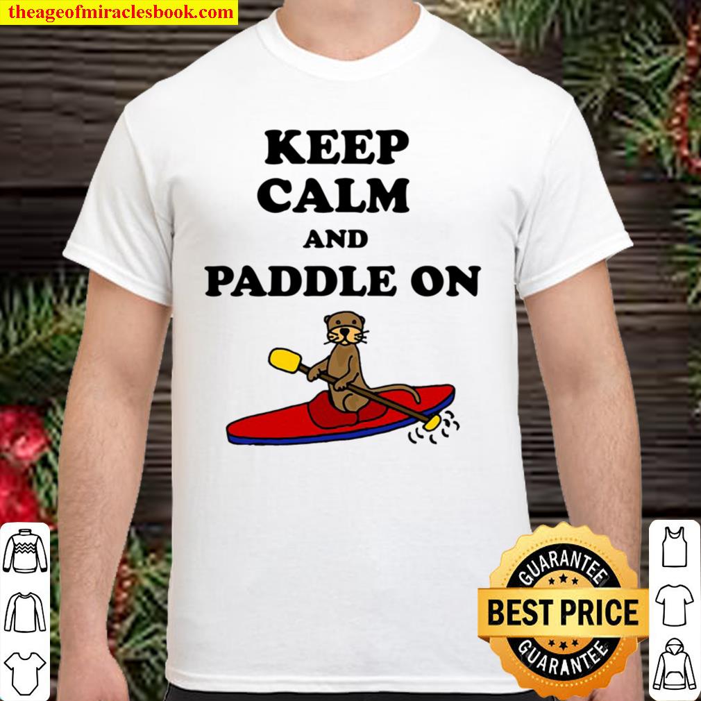 Smilealottees Keep Calm Sea Otter Kayaking shirt