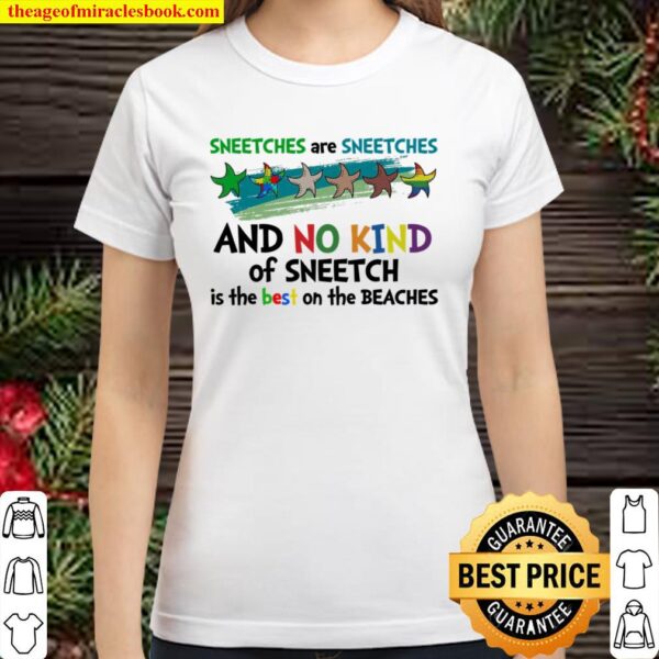 Sneetches Are Sneetches And No Kind Of Sneetch Is The Best On The Beac Classic Women T-Shirt